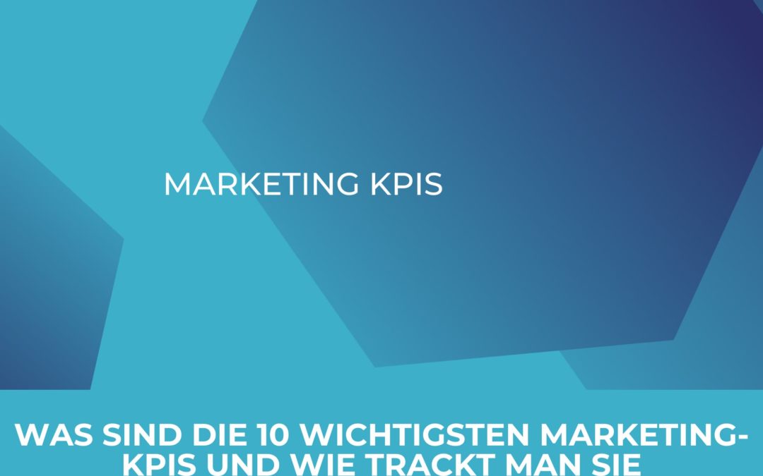 Die TOP 10 wichtigsten Marketing-KPIs 2025