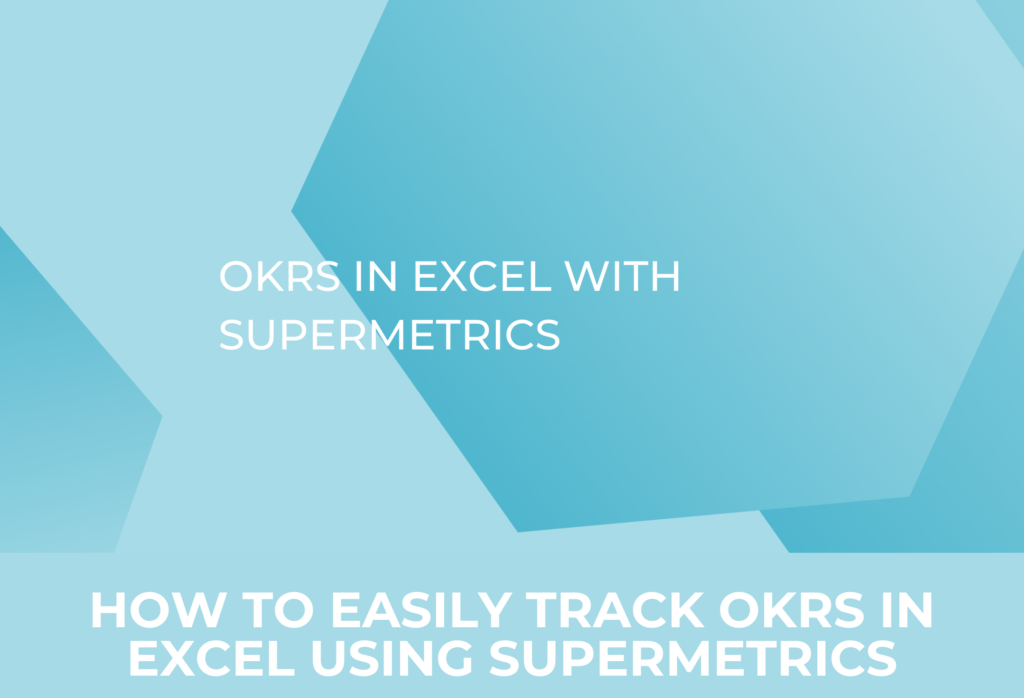 How to easily track OKRs in Excel using Supermetrics