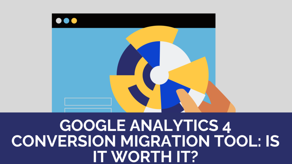 Lohnt sich das Conversion Migrationstool für Google Analytics 4?