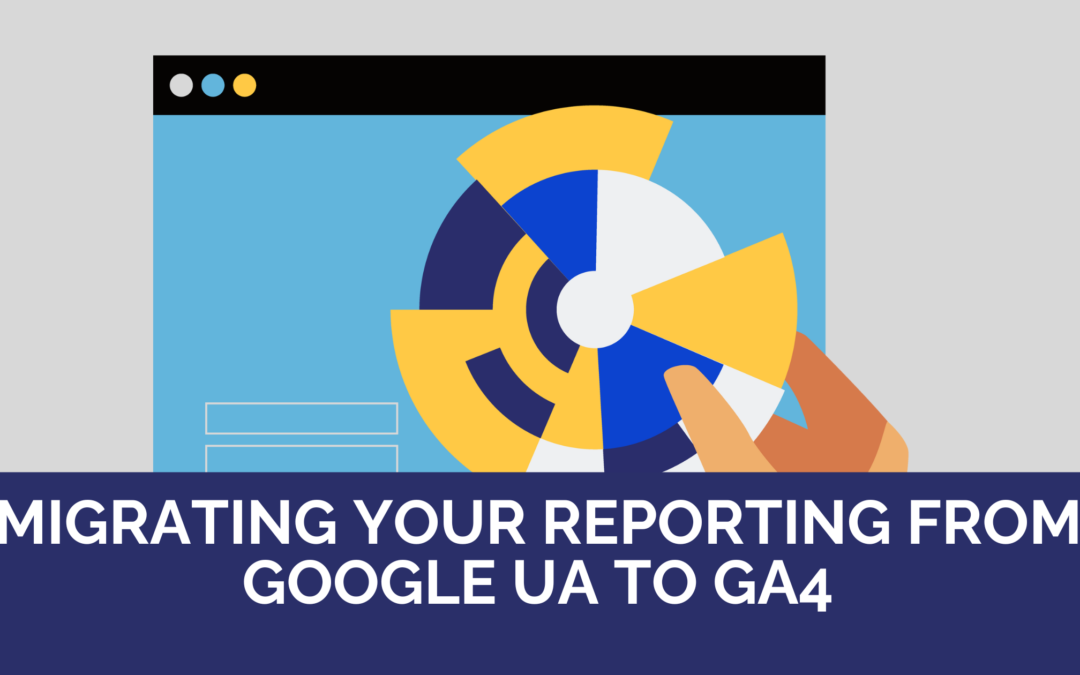 Migrating your Reporting from Google Universal Analytics to Google Analytics 4