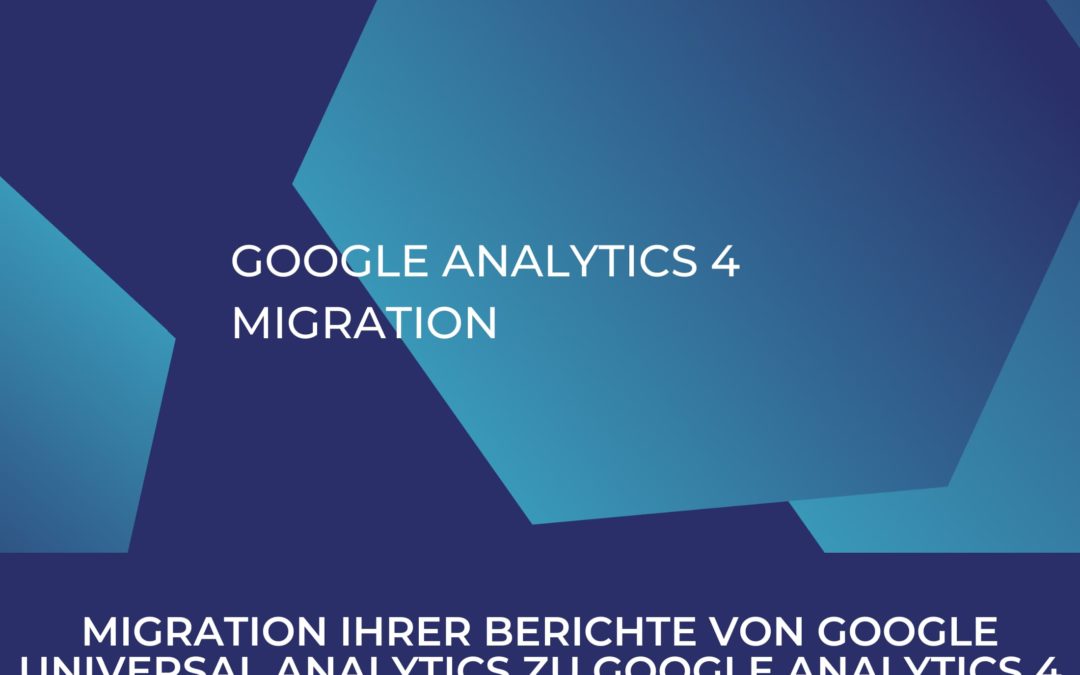 Migration Ihrer Berichte von Google Universal Analytics zu Google Analytics 4