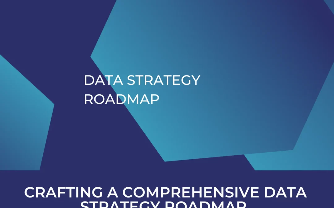 Crafting a Comprehensive Data Strategy Roadmap