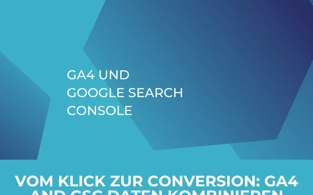 Vom Klick zur Conversion: GA4- und GSC-Daten sinnvoll kombinieren