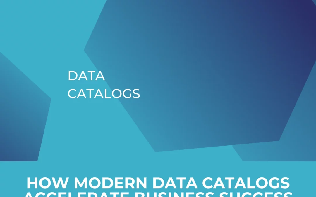 More clarity, more impact: How modern data catalogs accelerate business success