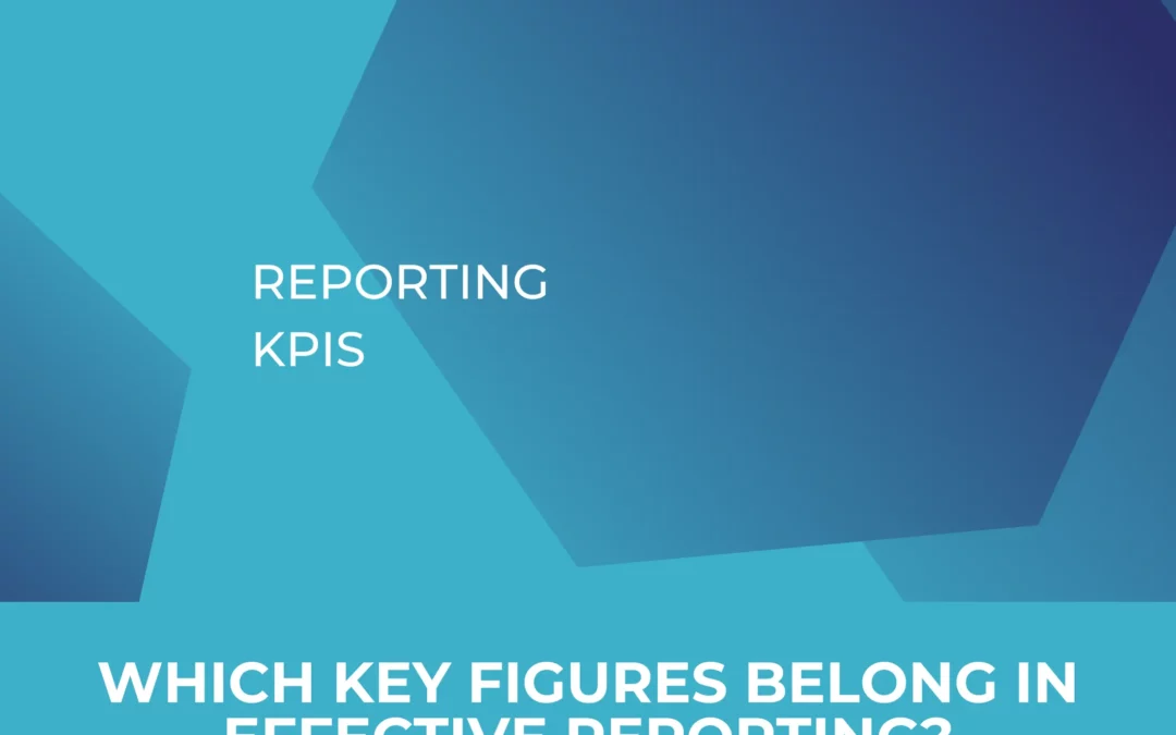 Reporting KPI selection: Which key figures belong in effective reporting?